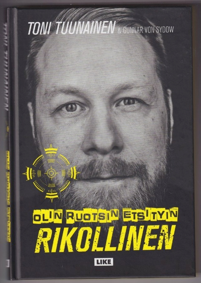 Toni Tuunainen: Olin Ruotsin etsityin rikollinen