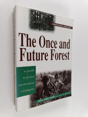 Leslie Jones Sauer : The once and future forest : a guide...