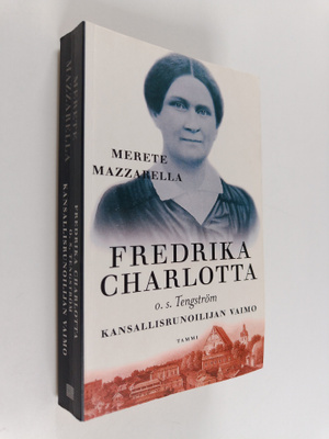 Merete Mazzarella : Fredrika Charlotta, o.s. Tengström : ...