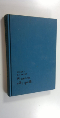 Veikko Rissanen : Sininen siipipeili : eräkertomuksia
