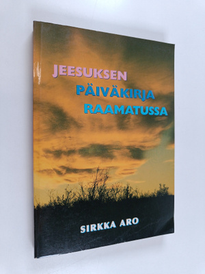 Sirkka Aro : Jeesuksen päiväkirja Raamatussa