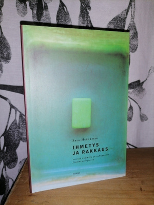 Sara Heinämaa - Ihmetys ja rakkaus - 1.p.Uusi