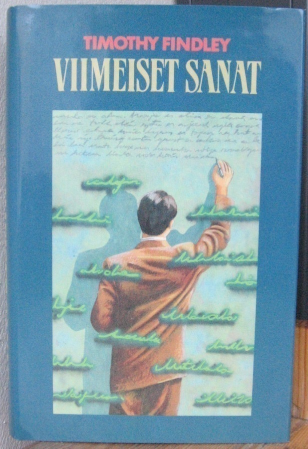 Timothy Findley: Viimeiset sanat, KKK 1987. 465 s.