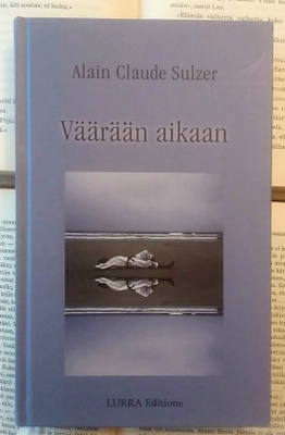 Alain Claude Sulzer - Väärään aikaan (sid.)