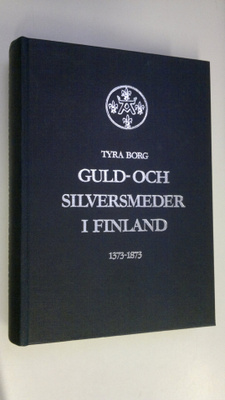Tyra Borg : Guld- och silversmeder i Finland : deras stäm...
