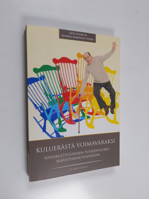 Kuluerästä voimavaraksi : sosiokulttuurinen puheenvuoro i...
