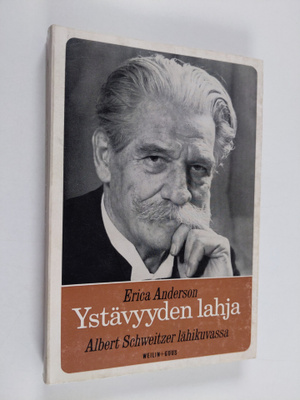 Erica Anderson : Ystävyyden lahja : Albert Schweitzer läh...