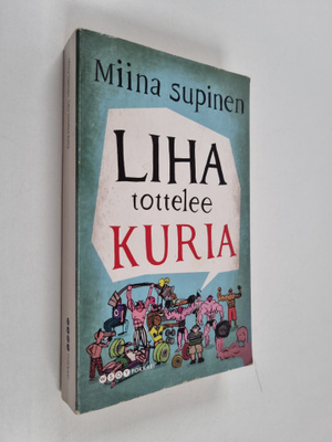 Miina Supinen : Liha tottelee kuria