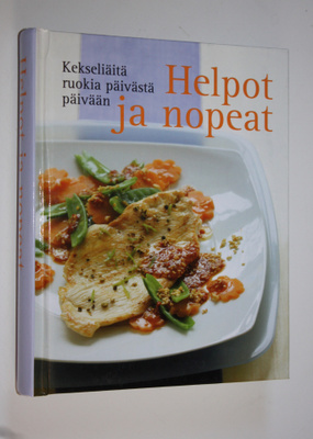 Helpot ja nopeat : kekseliäitä ruokia päivästä päivään