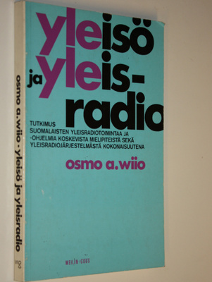 Osmo A. Wiio : Yleisö ja yleisradio : Tutkimus suomalaist...