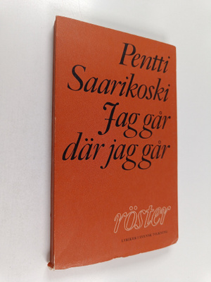 Pentti Saarikoski : Jag går där jag går