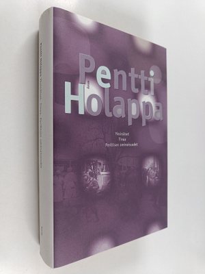 Pentti Holappa : Yksinäiset ; Tinaa ; Perillisen ominaisu...