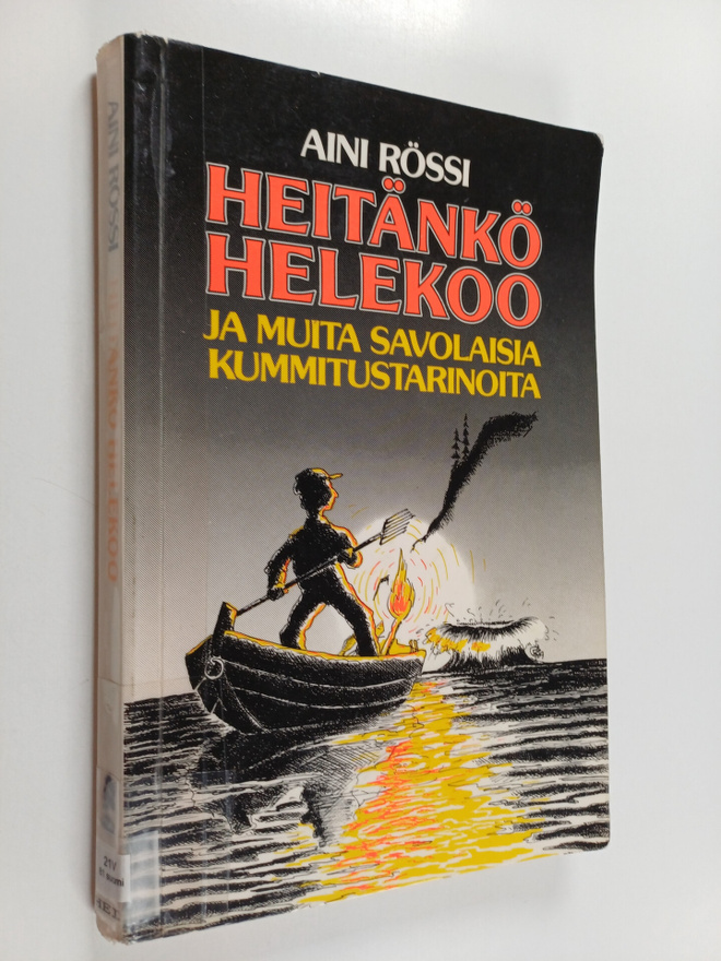 Aini Rössi : Heitänkö helekoo ja muita savolaisia kummitu...