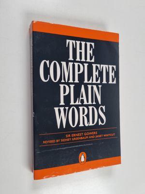 Ernest Gowers : The complete plain words