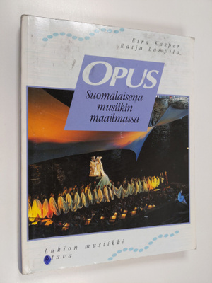 Eira Kasper : Opus Suomalaisena musiikin maailmassa