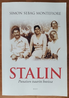 Simon Sebag Montefiore: Stalin - Punaisen tsaarin hovissa