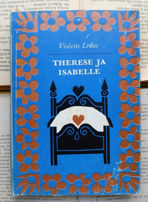 Violette Leduc - Therese ja Isabelle; Nainen ja pikku kettu