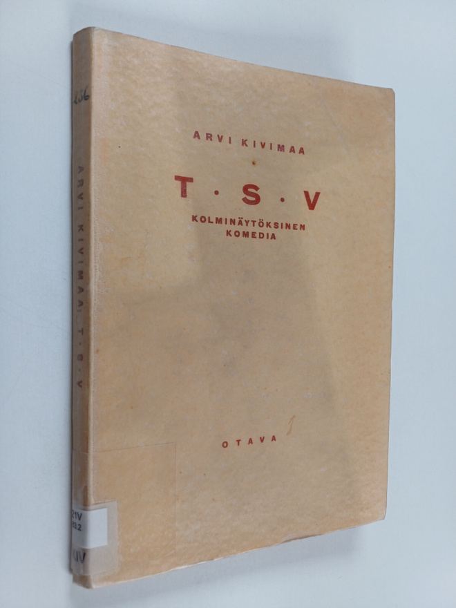 Arvi Kivimaa : T.S.V. : kolminäytöksinen komedia nuorista...