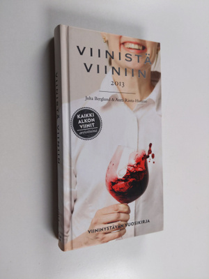 Juha Berglund : Viinistä viiniin. 2013 : viininystävän vu...