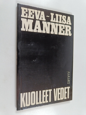 Eeva-Liisa Manner : Kuolleet vedet : Sarjoja yleisistä ja...