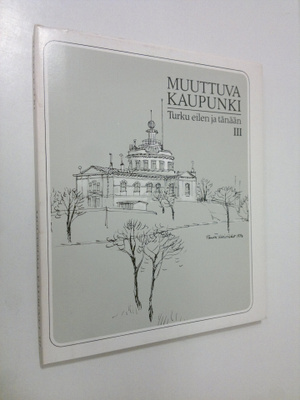Harri Kalpa : Muuttuva kaupunki : Turku eilen ja tänään 3