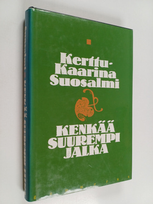 Kerttu-Kaarina Suosalmi : Kenkää suurempi jalka
