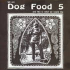 Dog Food 5 - We Are Dog Food 5 And This Is What 7" Vinyyli - pikkukuva 1