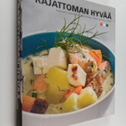 Rajattoman hyvää : ruokaohjeita Compass Groupin kokeilta ... - pikkukuva 1