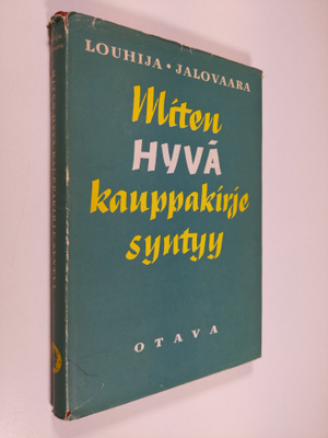 Jarl Louhija : Miten hyvä kauppakirje syntyy : kauppakirj...