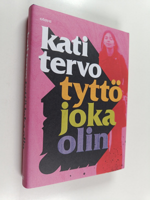 Kati Tervo : Tyttö joka olin
