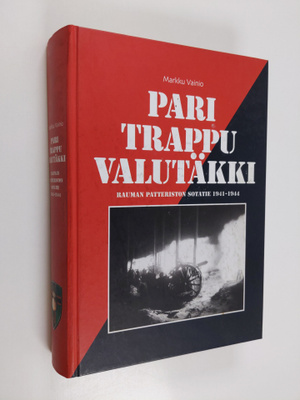 Markku Vainio : Pari trappu valutäkki : Rauman patteristo...