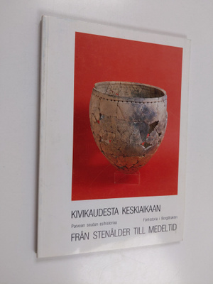 Kivikaudesta keskiaikaan : Porvoon seudun esihistoria : F...