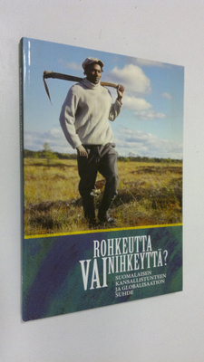 Matias (toim.) Möttölä : Rohkeutta vai nihkeyttä : suomal...