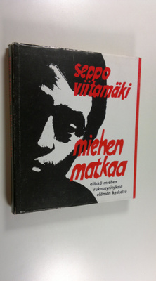 Seppo Viitamäki : Miehen matkaa elikkä Miehen rukousyrity...
