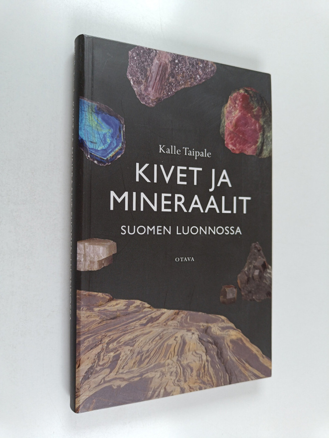 Kalle Taipale : Kivet ja mineraalit Suomen luonnossa (luk...