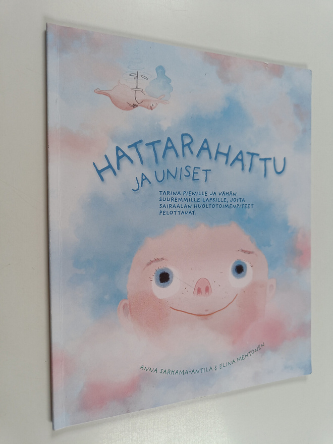 Anna Sarkama-Antila : Hattarahattu ja uniset : tarina pie...