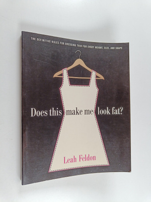 Leah Feldon : Does this Make Me Look Fat? : The Definitiv...