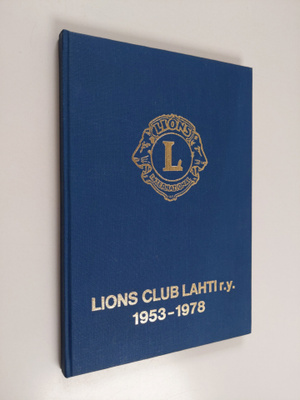 Jouko Louhio ym. : Lions Club Lahti r.y. 1953-1978