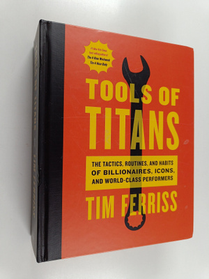 Timothy Ferriss : Tools of titans : the tactics, routines...