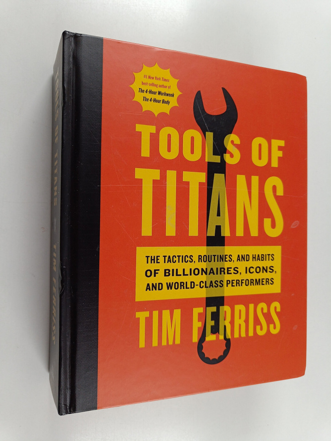 Timothy Ferriss : Tools of titans : the tactics, routines...