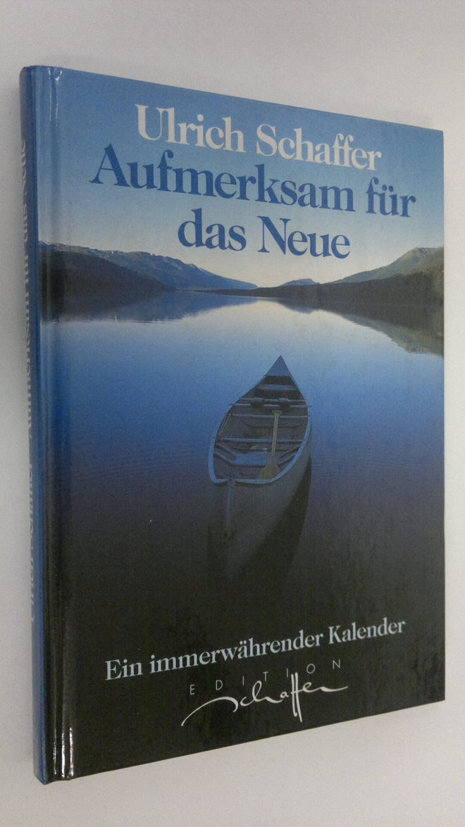 Ulrich Schaffer : Aufmerksam fur das Neue : Ein immerwähr...