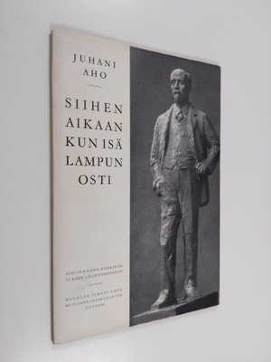 Juhani Aho : Siihen aikaan kun isä lampun osti