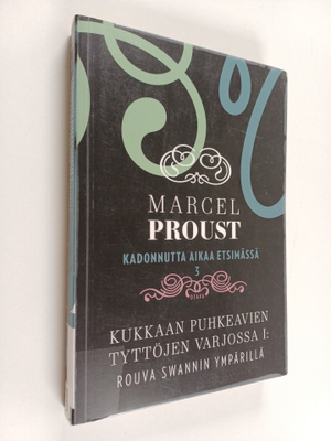 Marcel Proust : Kadonnutta aikaa etsimässä 3 : Kukkaan pu...