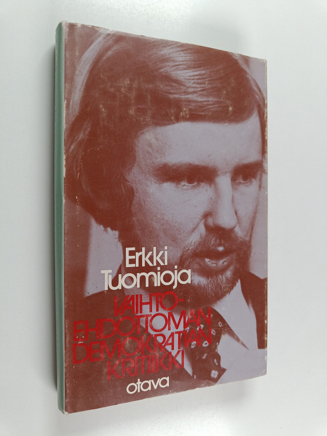 Erkki Tuomioja : Vaihtoehdottoman demokratian kritiikki