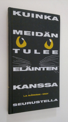 L. E. Björkman : Kuinka meidän tulee eläinten kanssa seur...