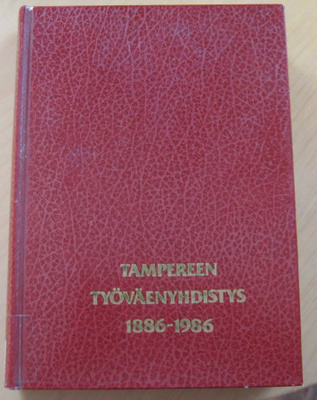 Tampereen Työväenyhdistys 1886-1986.