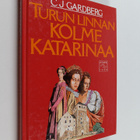 C. J. Gardberg : Turun linnan kolme Katarinaa - pikkukuva 1