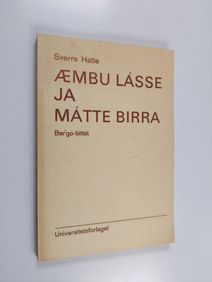 Sverre Hatle : AEmbu Lasse ja Matte birra : bar'go-bittat...