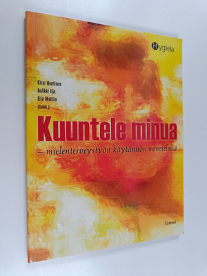 Kirsi Hentinen ym. : Kuuntele minua : mielenterveystyön k...