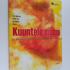 Kirsi Hentinen ym. : Kuuntele minua : mielenterveystyön k... - pikkukuva 1